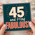 45th Birthday Card, And F*ing Fabulous!