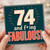 74th Birthday Card, and F*ing Fabulous Card