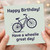Funny Bicycle Birthday Card - 'Have a wheelie great day!' Pun Greeting for Cyclists, Him or Her, Friend, Dad, Mum, Son or Daughter - Bike Lover Humour