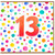 13th Birthday Card, Colourful Polka Dot Design