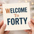 Welcome to Forty 40th Birthday Card - Milestone Age 40 Greeting Card - Modern Typography Design