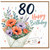 80th Birthday Card, Floral Happy Birthday Card