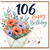 106th Birthday Card, Floral Happy Birthday Card With Love
