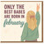 Only the Best Babes Are Born in February Birthday Card - Funny Card for Her, Women or Girls - February Born Friend, Sister, Girlfriend - Cute Humour