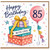 85th Birthday Card, Happy Birthday Gifts and Balloon Design