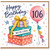 106th Birthday Card, Happy Birthday with Gifts and Balloon