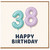 38th Birthday Card, 38 Happy Birthday Balloon Design