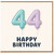 44th Birthday Card, Happy Birthday Balloon Number Design