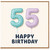 55th Birthday Card, Happy Birthday Balloons Card