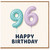 96th Birthday Card, Happy Birthday Balloon Number Card