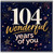 104th Birthday Card, Wonderful Years of You