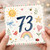 73rd Birthday Card, Cute Watercolour Floral and Animals Design