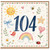 104th Birthday Card, Cute Watercolour Sun, Rainbow and Garden Design