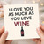 Funny Anniversary Card for Partner - I Love You As Much As You Love Wine - Romantic Wine Lover Card for Boyfriend, Girlfriend, Husband or Wife, Valentine's Day or Wedding Anniversary