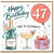 47th Birthday Card, Happy Birthday 47 Celebration Card