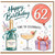 62nd Birthday Card, Happy Birthday Time to Celebrate Card for Her or Him