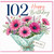 102nd Birthday Card, Happy Birthday Floral Bouquet Card