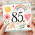 85th Birthday Card, Colourful Watercolour Floral and Rainbow Design