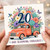 20th Birthday Card, And Blooming Fabulous Floral Truck Design