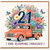 21st Birthday Card, And Blooming Fabulous Floral Truck Design