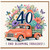 40th Birthday Card, Floral Vintage Truck Card, Full of Joy And Blooming Fabulous