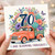 70th Birthday Card, Full of Joy and Blooming Fabulous Floral Truck Design