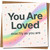 You Are Loved Rainbow Greeting Card 145mm x 145mm - Heartfelt Affirmation for Love/Anniversary or Thinking of You, Includes Kraft Envelope