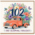 102nd Birthday Card, And Blooming Fabulous Floral Vintage Truck Card