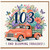 103rd Birthday Card, Full of Joy and Blooming Fabulous Floral Truck Card