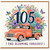 105th Birthday Card, Blooming Fabulous Floral Truck Design