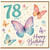 78th Birthday Card, Happy Birthday Butterflies and Flowers Card