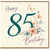 85th Birthday Card, Happy 85th Birthday Floral Butterfly Card