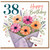 38th Birthday Card, Floral Bouquet Happy Birthday With Love