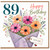 89th Birthday Card, Happy Birthday Floral Bouquet Card With Love