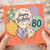 80th Birthday Card, Happy Birthday Balloons Floral Design