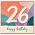 26th Birthday Card