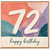 72nd Birthday Card, Happy Birthday Card for 72 Year Old