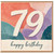 79th Birthday Card, Colourful Abstract Happy Birthday Card