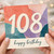 108th Birthday Card, Happy Birthday Card