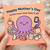 Mother’s Day Card for Mum - Cute Octopus Multitasking Design - Happy Mother’s Day to the mum that does it all!