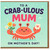 Crab-ulous Mum Mother's Day Card - Cute Funny Crab with Flowers and Heart Note - Pun Card for Mum