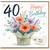 40th Birthday Card, Happy Birthday with Love Floral Bouquet Card