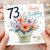 73rd Birthday Card, Happy Birthday Floral Bouquet Card With Love