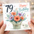 79th Birthday Card, Floral Bouquet Happy Birthday Card