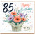 85th Birthday Card, Happy Birthday Floral Card With Love