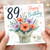 89th Birthday Card, Happy Birthday Floral Bouquet With Love