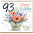 93rd Birthday Card, Happy Birthday Floral Card With Love