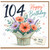 104th Birthday Card, Happy Birthday Floral Bouquet Card