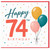 74th Birthday Card, Happy 74th Birthday with Balloons and Confetti