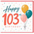 103rd Birthday Card, Happy 103rd Birthday Card with Balloons